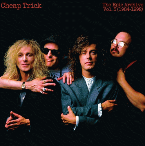 Cheap Trick : The Epic Archive Vol. 3 (1984-1992)